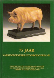 Cover of 75 JAAR Varkensfokkerij in stamboekverband book