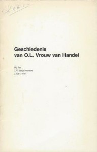 Cover of Geschiedenis van O.L. Vrouw van Handel: Bij het 750-jarig bestaan 1220 – 1970 book