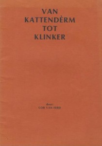 Cover of Van kattendèrm tot klinker: Pruufskrift ter verkrijging van de graad van doctor in de Keijoologie aan de Keijoologische Hogeschool te Helmond book