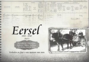 Cover of Eersel  1925-1940: Verhalen en foto’s van mensen van toen; deel 5 – Boevenheuvel, Hazenstraat, Stokkelen, Plaatse, Heibloem, De Berken, Leest en Voort book