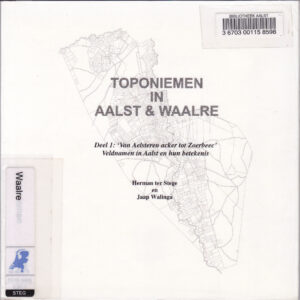 Cover of Toponiemen in Aalst & Waalre – Deel 1: ‘Van Aelsteren acker tot Zoerbeec’ book