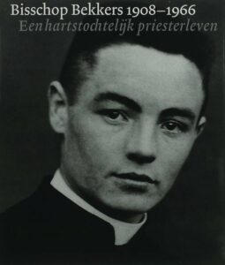 Cover of Bisschop Bekkers 1908-1966 – Een hartstochtelijk priesterleven book